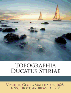 Topographia Ducatus Stiriae