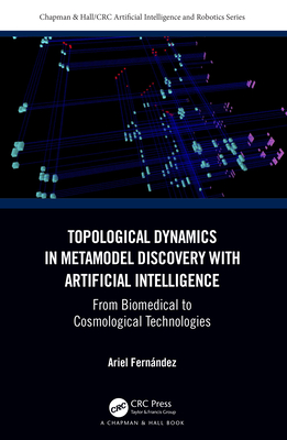 Topological Dynamics in Metamodel Discovery with Artificial Intelligence: From Biomedical to Cosmological Technologies - Fernndez, Ariel