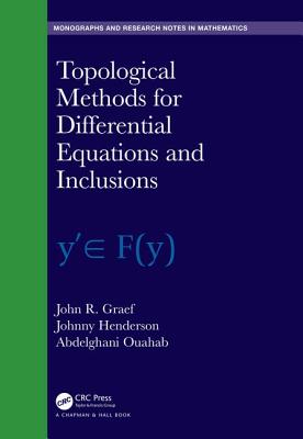 Topological Methods for Differential Equations and Inclusions - Graef, John R., and Henderson, Johnny, and Ouahab, Abdelghani