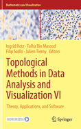 Topological Methods in Data Analysis and Visualization VI: Theory, Applications, and Software