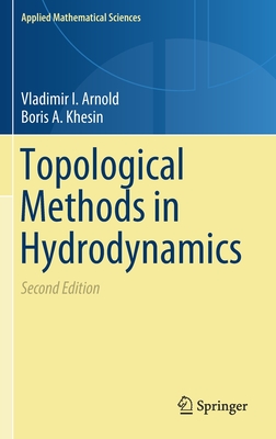 Topological Methods in Hydrodynamics - Arnold, Vladimir I, and Khesin, Boris A