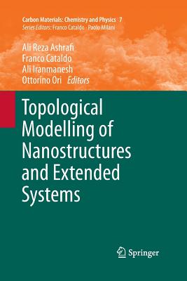 Topological Modelling of Nanostructures and Extended Systems - Ashrafi, Ali Reza (Editor), and Cataldo, Franco (Editor), and Iranmanesh, Ali (Editor)