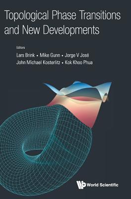 Topological Phase Transitions And New Developments - Brink, Lars (Editor), and Gunn, Mike (Editor), and Jose, Jorge V (Editor)