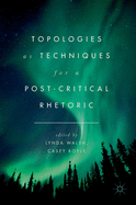 Topologies as Techniques for a Post-Critical Rhetoric