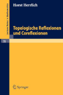 Topologische Reflexionen Und Coreflexionen - Herrlich, Horst