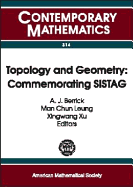 Topology and Geometry: Commemorating Sistag: Singapore International Symposium in Topology and Geometry, (Sistag) July 2-6, 2001, National University of Singapore, Singapore