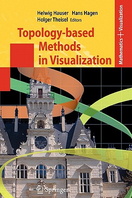 Topology-based Methods in Visualization - Hauser, Helwig (Editor), and Hagen, Hans (Editor), and Theisel, Holger (Editor)