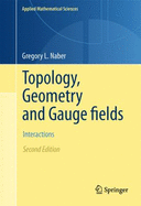 Topology, geometry, and gauge fields: interactions - Naber, Gregory L