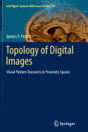 Topology of Digital Images: Visual Pattern Discovery in Proximity Spaces