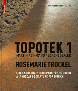 Topotek 1: Eine Landschaftsskulptur Fr Mnchen / A Landscape Sculpture for Munich