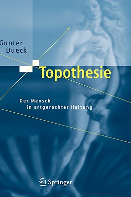 Topothesie: Der Mensch in artgerechter Haltung - Dueck, Gunter