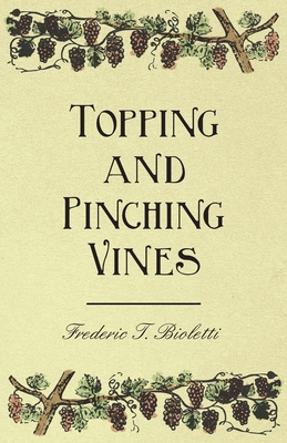 Topping and Pinching Vines - Bioletti, Frederic T, and Flossfeder, F C H