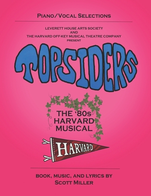 Topsiders: The 80s Harvard Musical (vocal selections) - Miller, Scott