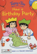 Topsy and Tim: Have A Birthday Party - Unknown