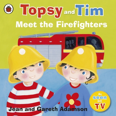 Topsy and Tim: Meet the Firefighters - Adamson, Jean