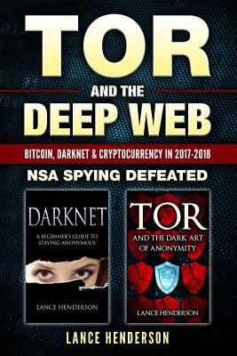 Tor and the Deep Web: Bitcoin, DarkNet & Cryptocurrency (2 in 1 Book) 2017-18: NSA Spying Defeated - Henderson, Lance
