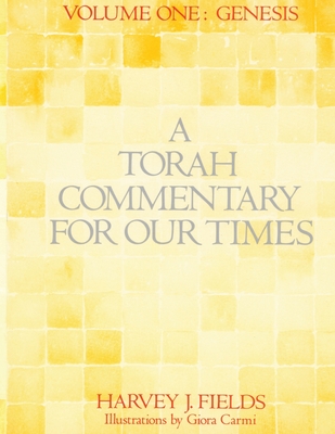 Torah Commentary for Our Times: Volume 1: Genesis - Fields, Harvey J