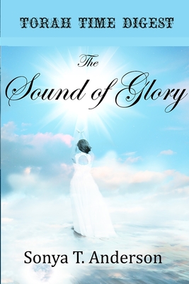 Torah Time Digest: The Sound of Glory - Anderson, Sonya T