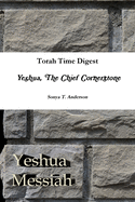Torah Time Digest: Yeshua, The Chief Cornerstone