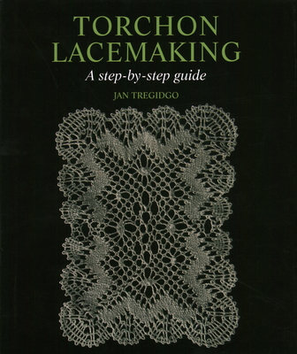 Torchon Lacemaking: A step-by-step guide - Tregidgo, Jan