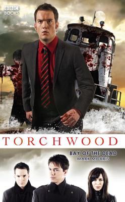 Torchwood: Bay of the Dead - Morris, Mark