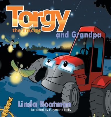 Torgy the Tractor: Torgy and Grandpa - Boatman, Linda