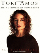 Tori Amos: All These Years: The Authorized Illustrated Biography