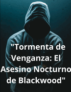 "Tormenta de Venganza: El Asesino Nocturno de Blackwood"