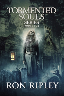 Tormented Souls Series Books 1 - 3: Supernatural Horror with Scary Ghosts & Haunted Houses - Street, Scare, and St John-Shin, Kathryn (Editor), and Ripley, Ron