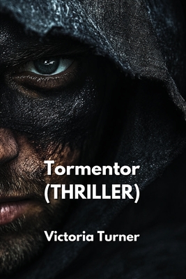 Tormentor (THRILLER) - Turner, Victoria