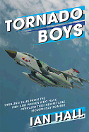 Tornado Boys: Thrilling Tales from the Men and Women who have Operated this Indomintable Modern-Day Bomber