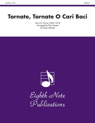 Tornate, Tornate O Cari Baci: Score & Parts - Schtz, Heinrich (Composer), and Sweete, Don (Composer)