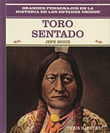 Toro Sentado (Sitting Bull): Jefe Sioux (Sioux War Chief)