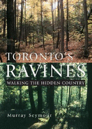 Toronto's Ravines: Walking the Hidden Country