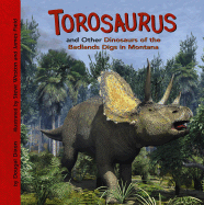 Torosaurus and Other Dinosaurs of the Badlands Digs in Montana