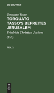 Torquato Tasso: Torquato Tasso's Befreites Jerusalem. Teil 2