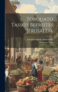 Torquato Tasso's Befreites Jerusalem.