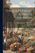 Torquato Tasso's Befreites Jerusalem.