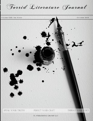 Torrid Literature Journal (Vol. XXII): Vol. XXII Ink Stains - Oliver, Amanda Gayle, and Saunders, Alice (Editor), and Crump, Alisha (Editor)