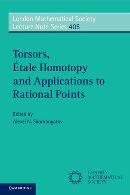 Torsors, tale Homotopy and Applications to Rational Points - Skorobogatov, Alexei N. (Editor)