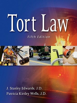 Tort Law - Edwards, Linda L, and Edwards, J Stanley, and Wells, Patricia Kirtley