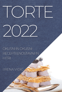 Torte 2022: Okusni in Okusni Recepti Enostavni in Hitri