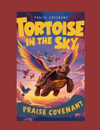 Tortoise in the Sky: Embark on the Amazing Journey of Flying Tortoises: Heartwarming Tales, Unforgettable Flights, and Wings of Wonder Await!"