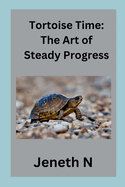 Tortoise Time: The Art of Steady Progress