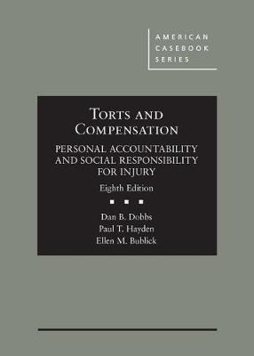 Torts and Compensation: Personal Accountability and Social Responsibility for Injury - CasebookPlus - Dobbs, Dan B., and Hayden, Paul T., and Bublick, Ellen M.