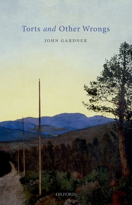 Torts and Other Wrongs - Gardner, John