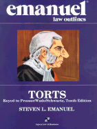 Torts: Keyed to Prosser/Wade/Schwartz, Tenth Edition - Emanuel, Steven L, J.D.