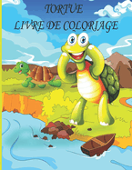 Tortue Livre de Coloriage: Livre de coloriage pour enfants, gar?ons et filles, avec de belles illustrations pour tous les ?ges