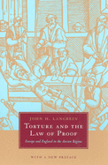 Torture and the Law of Proof: Europe and England in the Ancien Rgime