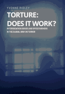 Torture - Does It Work ? Interrogation Issues and Effectiveness in the Global War on Terror